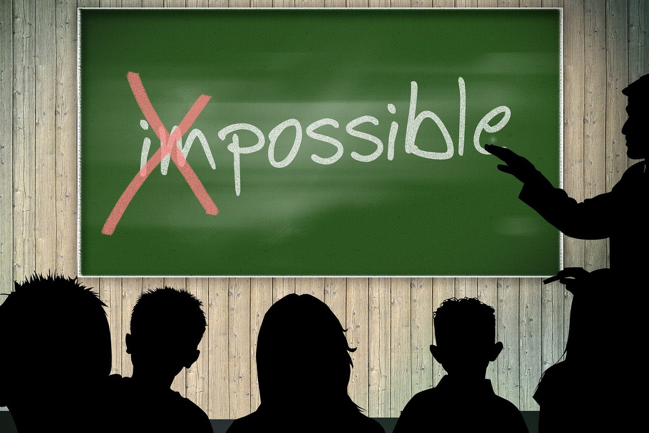 A sign reading nothing is impossible.